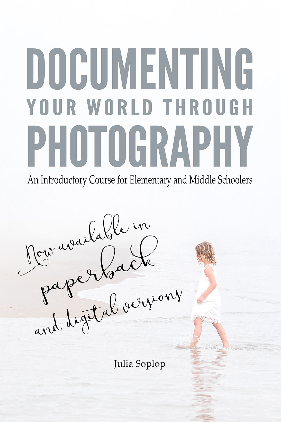Documenting Your World Through Photography: An Introductory Course for Elementary and Middler Schoolers. For kids. Now available in paperback and digital versions. By Calm Cradle Photo & Design