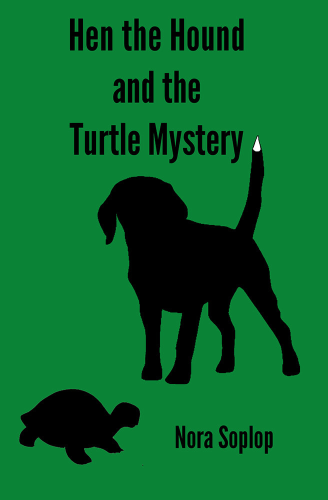 Hen the Hound and the Turtle Mystery. A children's book by Nora Soplop