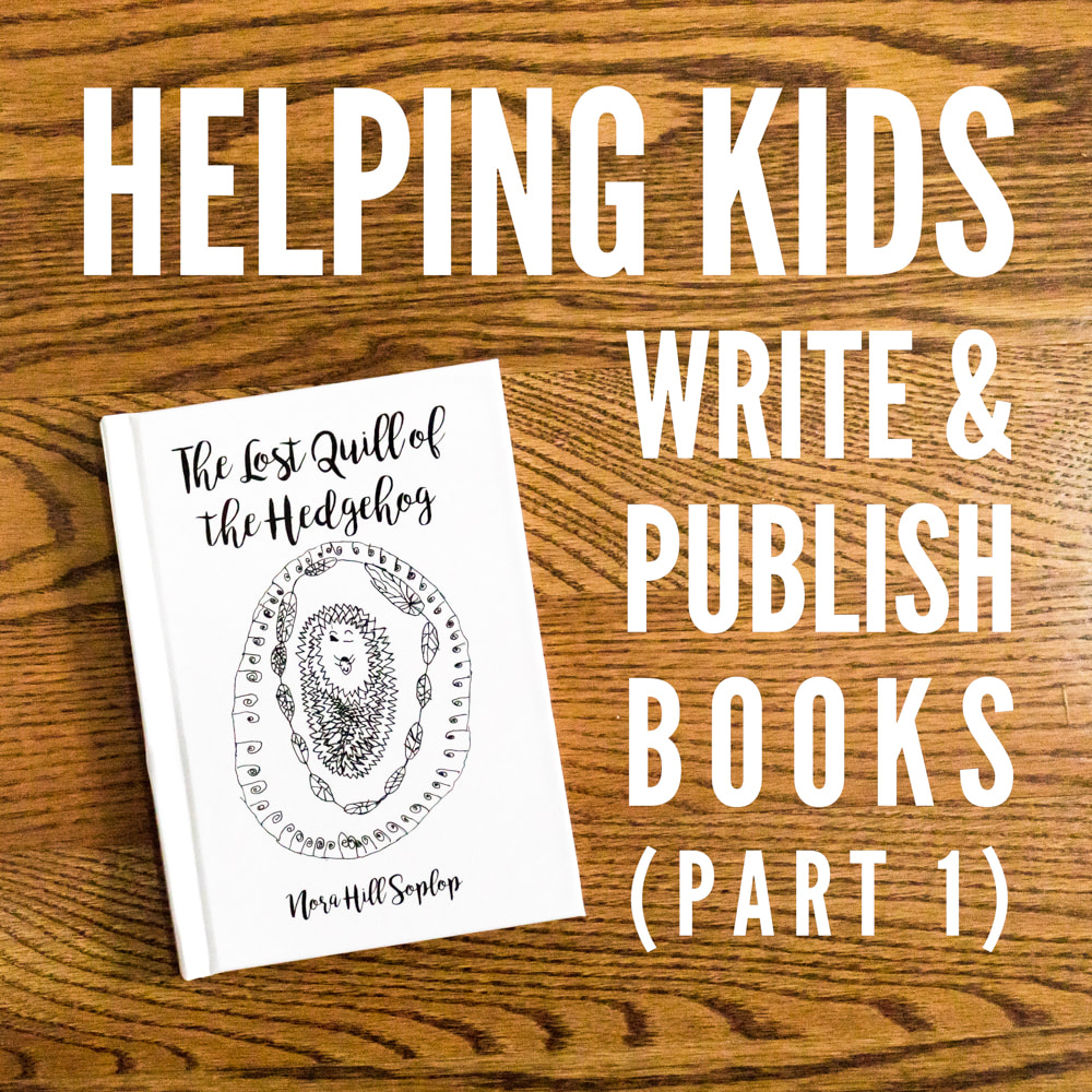 Helping Kids Write and Publish Books (Part 1). Homeschool curriculum. By Calm Cradle Photo & Design